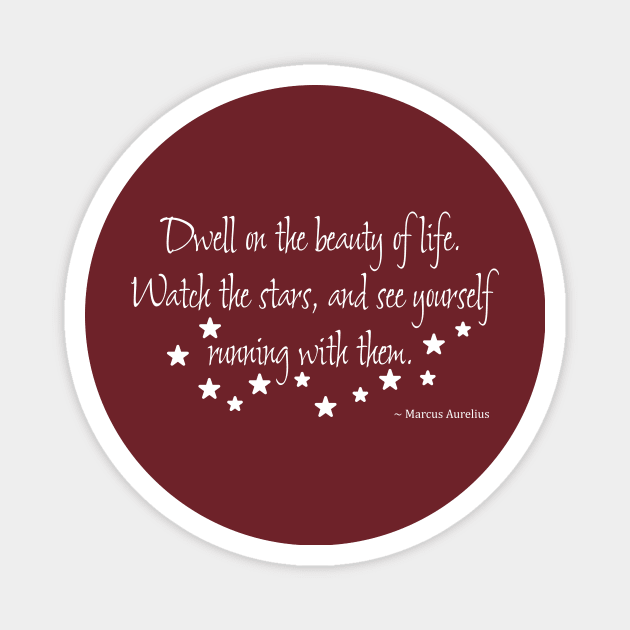 Marcus Aurelius Quote on the Beauty of Life Magnet by numpdog